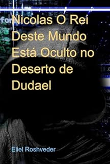 Livro Nicolas O Rei Deste Mundo Está Oculto No Deserto De Dudael