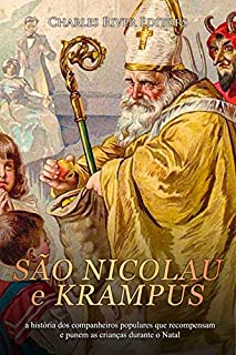 São Nicolau e Krampus: a história dos companheiros populares que recompensam e punem as crianças durante o Natal