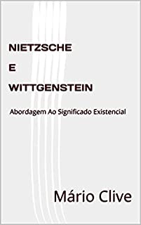 Livro NIETZSCHE E WITTGENSTEIN: Abordagem Ao Significado Existencial