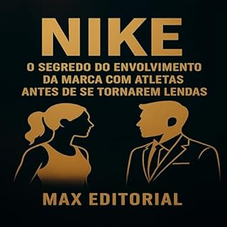 Livro NIKE: O SEGREDO DO ENVOLVIMENTO DA MARCA COM ATLETAS ANTES DE SE TORNAREM LENDAS (GRANDES MARCAS (Aprendizado Rumo ao Sucesso))