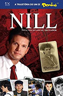 Nill - Nova Vida ao lado do Salvador: A trajetória de um ex-Dominó