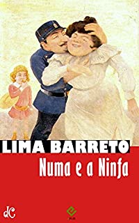 Livro Numa e a ninfa: Texto integral (Sátiras e Romances de Lima Barreto Livro 3)