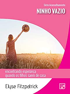 Livro Ninho vazio: encontrando esperança quando os filhos saem de casa (Série Aconselhamento Livro 32)