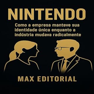 Livro Nintendo: Como a empresa manteve sua identidade única enquanto a indústria mudava radicalmente (GRANDES MARCAS (Aprendizado Rumo ao Sucesso))