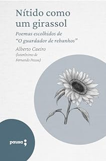 Nítido como um girassol - poemas escolhidos de Alberto Caeiro