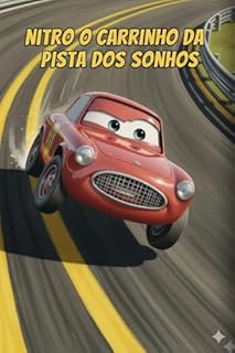 Livro NITRO - O CARRINHO DA PISTA DOS SONHOS: Nitro é um carrinho vermelho que sonha em participar da lendária Corrida dos Sonhos, onde só correm os mais preparados.