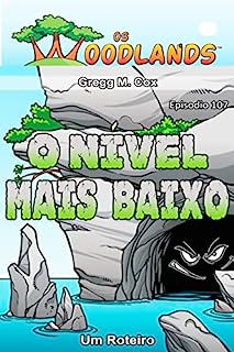 Livro O NÍVEL MAIS BAIXO: Episódio 107 (Os Woodlands em português)