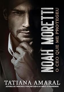 Livro Noah Moretti: O CEO que me protegeu