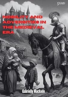 Nobility and Adversities in the Medieval Era: Era Medieval