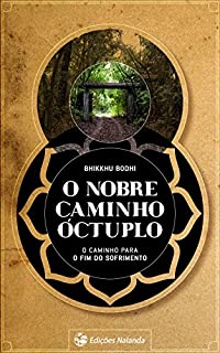 O Nobre Caminho Óctuplo: O caminho para o fim do sofrimento