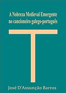 Livro A Nobreza Medieval Emergente no cancioneiro galego-português