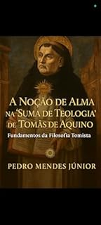 Livro A Noção de Alma na "Suma de Teologia" de Tomás de Aquino: Fundamentos da Filosofia Tomista