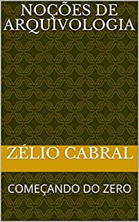 Livro NOÇÕES DE ARQUIVOLOGIA: COMEÇANDO DO ZERO