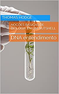 Livro Noções básicas de Biologia em um Nutshell: DNA entendimento