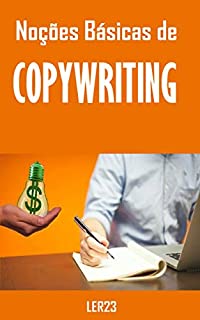 Livro Noções Básicas de Copywriting: E-book Noções Básicas de Copywriting - Seu Guia de Copywriting Publicitária para a Web