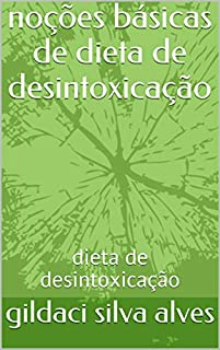 Livro noções básicas de dieta de desintoxicação: dieta de desintoxicação