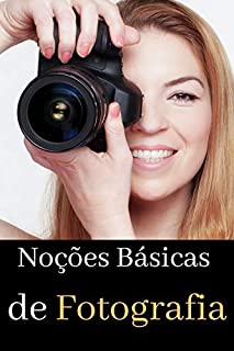 Livro Noções básicas da fotografia: O guia completo para iniciante