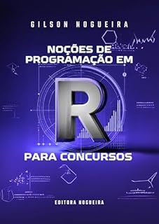 Livro Noções de Programação em R para Concursos: Guia Prático para Concurseiros