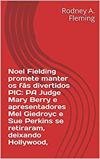 Noel Fielding promete manter os fãs divertidos PIC: PA Judge Mary Berry e apresentadores Mel Giedroyc e Sue Perkins se retiraram, deixando Hollywood,