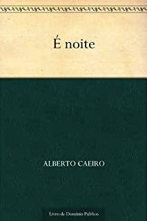 É noite