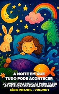 Livro A Noite em Que Tudo Pode Acontecer: 20 Aventuras Mágicas Para Fazer as Crianças Dormirem Sorrindo