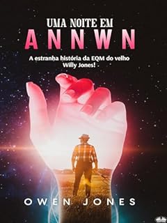 Livro Uma Noite em Annwn: A estranha história da EQM do velho Willy Jones!