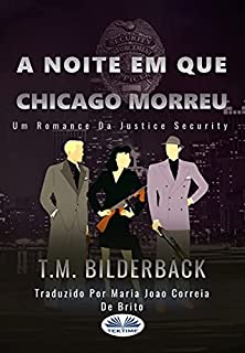 Livro A Noite Em Que Chicago Morreu - Um Romance Da Justice Security