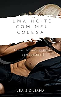 Livro Uma Noite com Meu Colega: conto erótico (Noites de verão sicilianas)