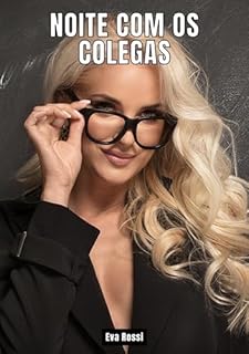 Livro Noite com os Colegas: Contos de Sexo Explícito para Adultos - Portuguese Collection of Erotic Stories (Coleção de Contos Eróticos Portugueses Proibidos. ... Relatos Quentes. Jogos de Casais Livro 55)