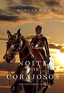 Livro A Noite dos Corajosos (Reis e Feiticeiros-Livro n 6)