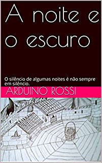 Livro A noite e o escuro: O silêncio de algumas noites é não sempre em silêncio. (Portoghese Livro 12)