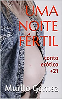 Livro UMA NOITE FÉRTIL: conto erótico +21