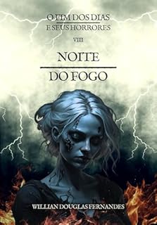 Livro Noite do Fogo (O Fim dos Dias e Seus Horrores Livro 8)