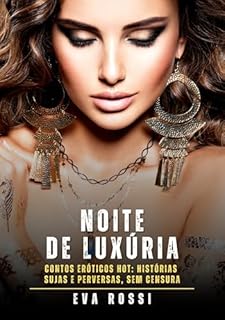 Livro Noite de Luxúria: Contos Eróticos Hot: Histórias Sujas e Perversas, sem Censura