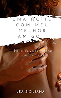 Livro Uma Noite com Meu Melhor Amigo: conto erótico (Noites de verão sicilianas)