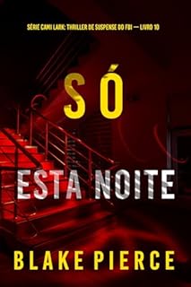Livro Só Esta Noite (Série Cami Lark: Thriller de Suspense do FBI — Livro 10)