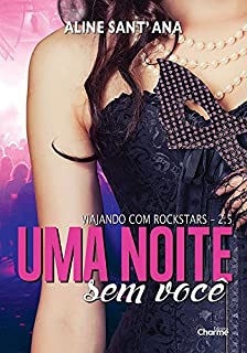 Livro Uma noite sem você: Livro 2.5 (Viajando com Rockstars)