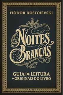 Livro Noites Brancas de Dostoiévski: Guia de Leitura + Originais do Livro