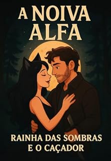 Livro A NOIVA ALFA: RAINHA DAS SOMBRAS E O CAÇADOR