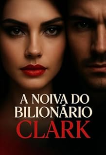 Livro A NOIVA DO BILIONARIO CLARK: UM DARK ROMANCE INTENSO DE TIRAR O FÔLEGO