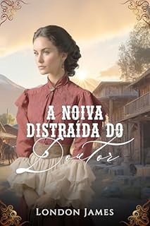 Livro A Noiva Distraída do Doutor (As Noivas do Registro de Casamentos de Miss Mabel Livro 6)