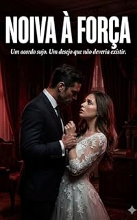 Livro NOIVA À FORÇA: Um acordo sujo. Um desejo que não deveria existir (Segredos Ardentes Livro 1)