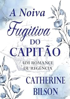 Livro A Noiva Fugitiva do Capitão: Um Romance de Regência (Românticas Festas Livro 3)