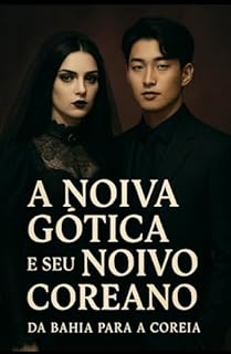 Livro A NOIVA GOTICA E SEU NOIVO COREANO: DA BAHIA PARA A COREIA: Dark Romance Story