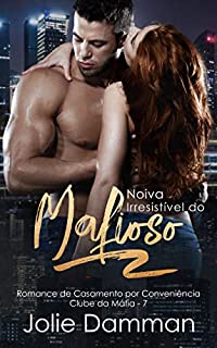 Livro Noiva Irresistível do Mafioso: Romance de Casamento por Conveniência (Clube da Máfia Livro 7)