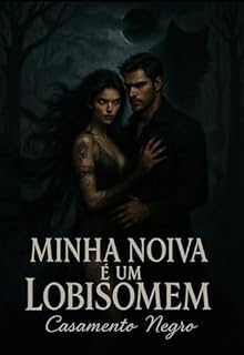 Livro MINHA NOIVA É UM LOBISOMEM: DARK FANTASY: Casamento Negro: Dark Romance