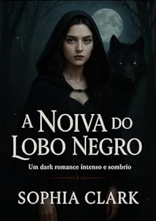 Livro A NOIVA DO LOBO NEGRO: Um dark romance intenso e sombrio