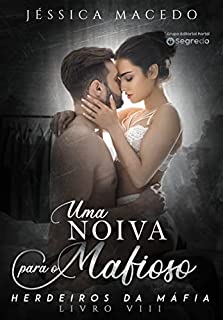 Uma noiva para o mafioso (Herdeiros da máfia Livro 8)