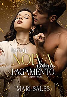 Uma Noiva Como Pagamento (Máfia Caprini Livro 1)