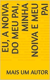 Livro Eu, a noiva do meu pai, minha noiva e meu pai